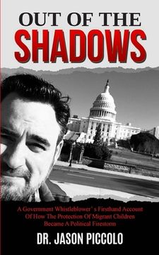 portada Out of the Shadows: A Government Whistleblower's Firsthand Account of How The Protection Of Migrant Children Became A Political Firestorm (en Inglés)