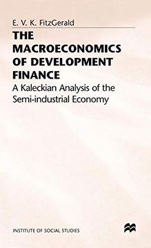 portada The Macroeconomics of Development Finance: A Kaleckian Analysis of the Semi-Industrial Economy (Institute of Social Studies, the Hague) (en Inglés)