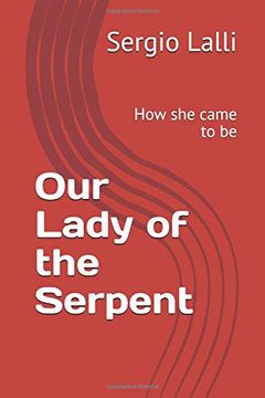 portada Our Lady of the Serpent: How she Came to be (en Inglés)