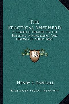 portada the practical shepherd the practical shepherd: a complete treatise on the breeding, management and diseasesa complete treatise on the breeding, manage