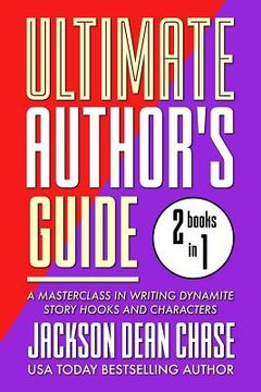 portada Ultimate Author's Guide: Omnibus 1: A Masterclass in Writing Dynamite Story Hooks and Characters (en Inglés)
