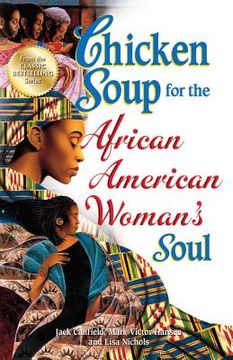 portada chicken soup for the african american woman's soul: laughter, love and memories to honor the legacy of sisterhood