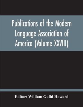 portada Publications Of The Modern Language Association Of America (Volume Xxviii) (en Inglés)