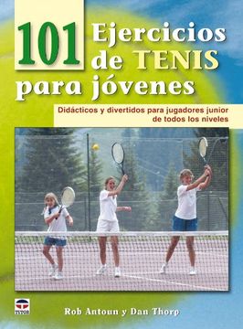 portada 101 Ejercicios de Tenis Para Jovenes: Didacticos y Divertidos par a Jugadores Junior de Todos los Niveles