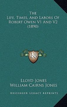 portada the life, times, and labors of robert owen v1 and v2 (1890) (en Inglés)