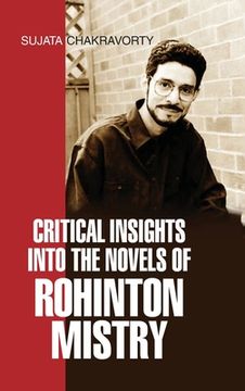 portada Critical Insights Into the Novels of Rohinton Mistry (en Inglés)