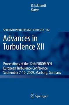 portada Advances in Turbulence XII: Proceedings of the 12th EUROMECH European Turbulence Conference, September 7-10, 2009, Marburg, Germany (Springer Proceedings in Physics)