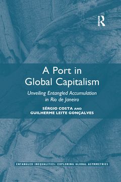 portada A Port in Global Capitalism (Entangled Inequalities: Exploring Global Asymmetries) 