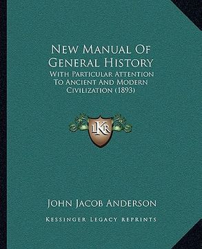 portada new manual of general history: with particular attention to ancient and modern civilization (1893) (en Inglés)