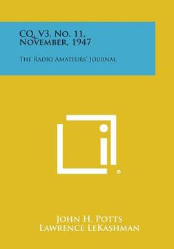 portada CQ, V3, No. 11, November, 1947: The Radio Amateurs' Journal (en Inglés)