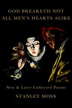 portada God Breaketh Not All Men's Hearts Alike: New and Later Collected Poems (en Inglés)