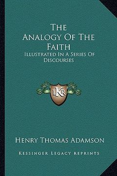 portada the analogy of the faith: illustrated in a series of discourses (en Inglés)