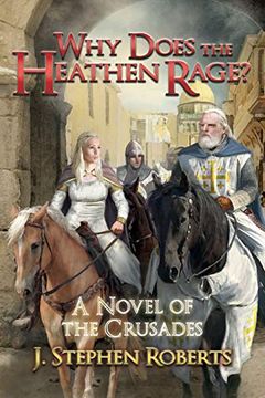 portada Why Does the Heathen Rage? A Novel of the Crusades (en Inglés)