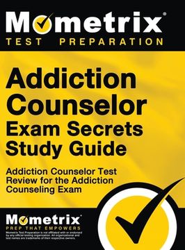 portada Addiction Counselor Exam Secrets, Study Guide: Addiction Counselor Test Review for the Addiction Counseling Exam