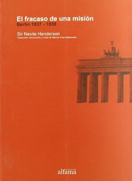 portada EL FRACASO DE UNA MISION: Berlín 1937 - 1939