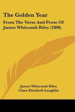 portada the golden year: from the verse and prose of james whitcomb riley (1898) (en Inglés)