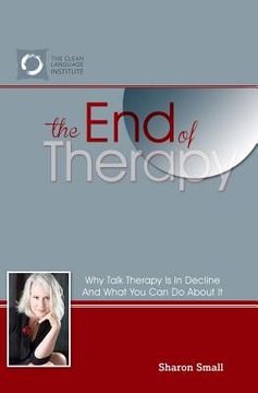 portada The End of Therapy: Why Talk Therapy Is In Decline And What You Can Do About It (en Inglés)