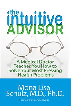 portada The Intuitive Advisor: A Psychic Doctor Teaches you how to Solve Your Most Pressing Health Problems (Pod us Backlist) (en Inglés)