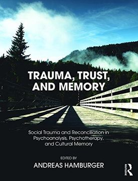 portada Trauma, Trust, and Memory: Social Trauma and Reconciliation in Psychoanalysis, Psychotherapy, and Cultural Memory (in English)