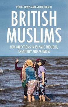 portada British Muslims: New Directions in Islamic Thought, Creativity and Activism (en Inglés)