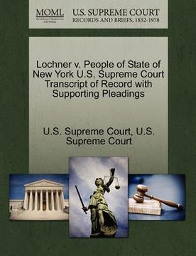 portada lochner v. people of state of new york u.s. supreme court transcript of record with supporting pleadings (en Inglés)