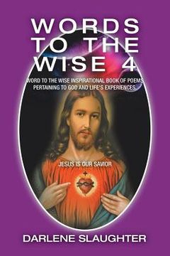 portada Words to the Wise 4: Word to the Wise Inspirational Book of Poems Pertaining to God and Life's Experiences. (en Inglés)