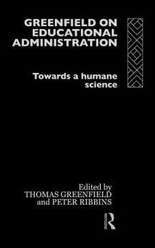 portada greenfield on educational administration: towards a humane science