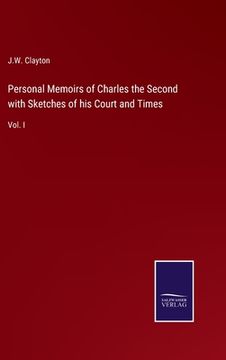portada Personal Memoirs of Charles the Second with Sketches of his Court and Times: Vol. I