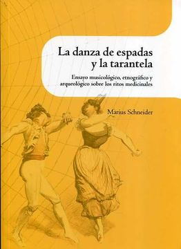 portada La Danza de Espadas y la Tarantela. Ensayo Musiucológico, Etnográfico y Arqueologico Sobre los Ritos Medicinales.