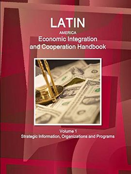 portada Latin America Economic Integration and Cooperation Handbook Volume 1 Strategic Information, Organizations and Programs (en Inglés)