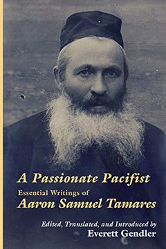 portada A Passionate Pacifist: Essential Writings of Aaron Samuel Tamares (en Inglés)