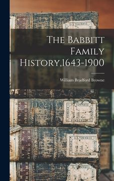 portada The Babbitt Family History,1643-1900 (en Inglés)