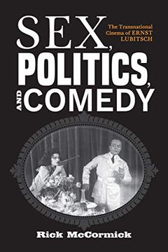 portada Sex, Politics, and Comedy: The Transnational Cinema of Ernst Lubitsch (German Jewish Cultures) (in English)