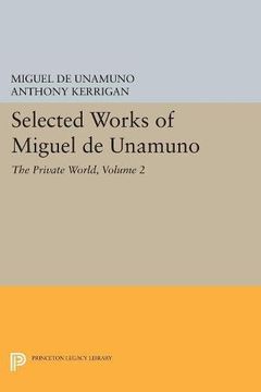 portada Selected Works of Miguel de Unamuno, Volume 2: The Private World (en Inglés)