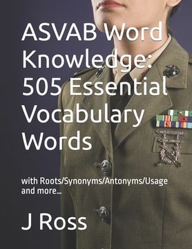 portada ASVAB Word Knowledge: 505 Essential Vocabulary Words : with Roots/Synonyms/Antonyms/Usage and more... (en Inglés)
