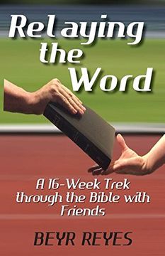 portada Relaying the Word: A 16-Week Trek Through the Bible with Friends