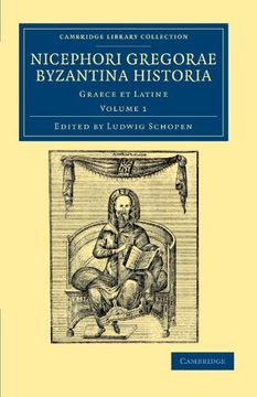 portada Nicephori Gregorae Byzantina Historia 3 Volume Set: Nicephori Gregorae Byzantina Historia - Volume 1 (Cambridge Library Collection - Medieval History) (en Griego Antiguo)