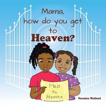 portada Mama, How Do You Get to Heaven? (en Inglés)