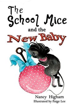 portada The School Mice and the new Baby: Book 7 for Both Boys and Girls Ages 6-11 Grades: 1-5. (The School Mice Series Book) (en Inglés)
