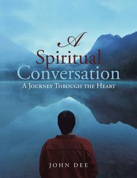 portada A Spiritual Conversation: A Journey Through the Heart (in English)
