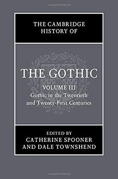 portada The Cambridge History of the Gothic: Volume 3, Gothic in the Twentieth and Twenty-First Centuries: Volume 3: Gothic in the Twentieth and Twenty-First