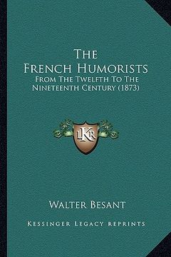 portada the french humorists: from the twelfth to the nineteenth century (1873) (en Inglés)