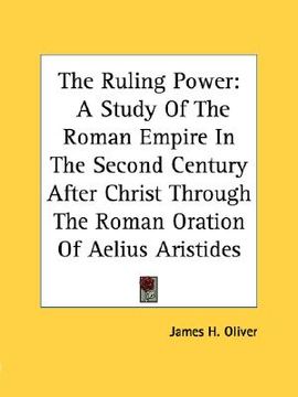 portada the ruling power: a study of the roman empire in the second century after christ through the roman oration of aelius aristides
