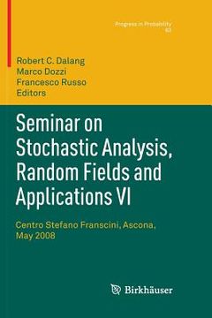 portada Seminar on Stochastic Analysis, Random Fields and Applications VI: Centro Stefano Franscini, Ascona, May 2008 (in English)