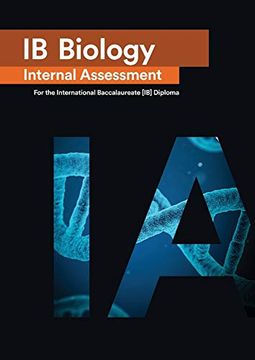 portada Ib Biology Internal Assessment [Ia]: Seven Excellent ia for the International Baccalaureate [Ib] Diploma (en Inglés)