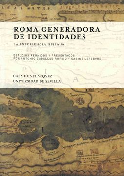 portada Roma Generadora de Identidades: La Experiencia Hispana (Collection de la Casa de Velázquez) 