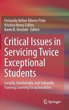 portada Critical Issues in Servicing Twice Exceptional Students: Socially, Emotionally, and Culturally Framing Learning Exceptionalities (en Inglés)