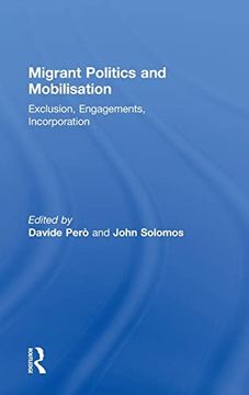 portada Migrant Politics and Mobilisation: Exclusion, Engagements, Incorporation (Ethnic and Racial Studies) (en Inglés)