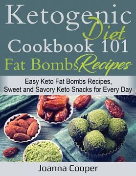 portada Ketogenic Diet Cookbook 101 Fat Bombs Recipes: Easy Keto Fat Bombs Recipes, Sweet and Savory Keto Snacks for Every Day (en Inglés)