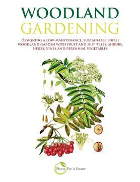 portada Woodland Gardening (B&w Version): Designing a Low-Maintenance, Sustainable Edible Woodland Garden